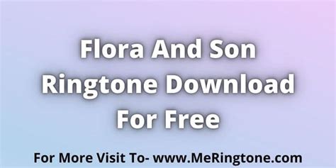 2024 Flora And Son Ringtone Download For Free. - kritzling.de